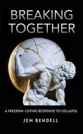 book Breaking Together: A freedom-loving response to collapse