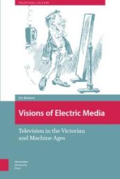 book Visions of Electric Media : Television in the Victorian and Machine Ages