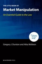 book The Little Book of Market Manipulation : An Essential Guide to the Law