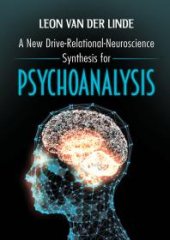 book A New Drive-Relational-Neuroscience Synthesis for Psychoanalysis