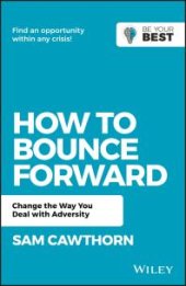 book How to Bounce Forward : Change the Way You Deal with Adversity