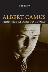 book Albert Camus: From the Absurd to Revolt