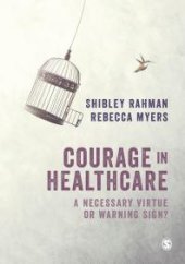 book Courage in Healthcare : A Necessary Virtue or Warning Sign?