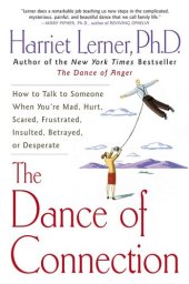 book The Dance of Connection: How to Talk to Someone When You're Mad, Hurt, Scared, Frustrated, Insulted, Betrayed, or Desperate