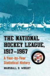 book The National Hockey League, 1917-1967 : A Year-by-Year Statistical History