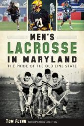 book Men's Lacrosse in Maryland : The Pride of the Old Line State