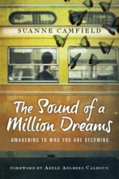 book The Sound of a Million Dreams : Awakening to Who You Are Becoming