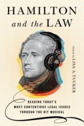 book Hamilton and the Law : Reading Today's Most Contentious Legal Issues through the Hit Musical