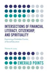 book Intersections of Financial Literacy, Citizenship, and Spirituality : Examining a Forbidden Frontier of Social Education