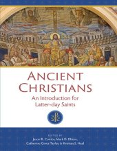 book Ancient Christians: An Introduction for Latter-day Saints