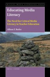 book Educating Media Literacy : The Need for Critical Media Literacy in Teacher Education