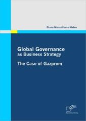 book Global Governance as Business Strategy: The Case of Gazprom : The Case of Gazprom