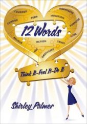 book 12 Words : Think It, Feel It, Do It