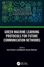 book Green Machine Learning Protocols for Future Communication Networks