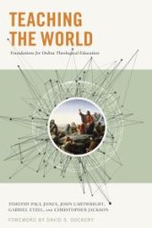 book Teaching the World : Foundations for Online Theological Education