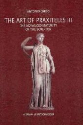 book The Art of Praxiteles III : The Advanced Maturity of the Sculptor