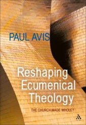 book Reshaping Ecumenical Theology : The Church Made Whole?