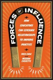 book Forces of Influence : How Educators Can Leverage Relationships to Improve Practice