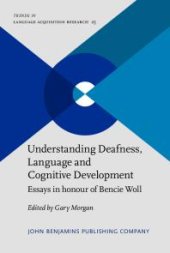 book Understanding Deafness, Language and Cognitive Development : Essays in Honour of Bencie Woll