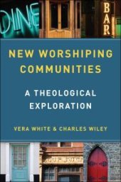 book New Worshiping Communities : A Theological Exploration