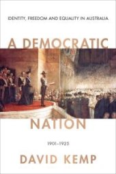 book A Democratic Nation : Identity, Freedom and Equality in Australia 1901-1925