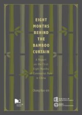 book Eight Months Behind the Bamboo Curtain : A Report on the First Eight Months of Communist Rule in China