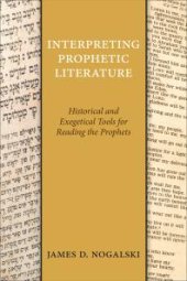 book Interpreting Prophetic Literature : Historical and Exegetical Tools for Reading the Prophets