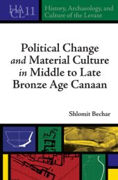 book Political Change and Material Culture in Middle to Late Bronze Age Canaan (History, Archaeology, and Culture of the Levant)