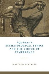 book Aquinas's Eschatological Ethics and the Virtue of Temperance