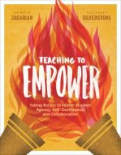 book Teaching to Empower : Taking Action to Foster Student Agency, Self-Confidence, and Collaboration