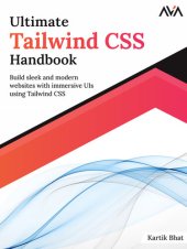 book Ultimate Tailwind CSS Handbook: Build sleek and modern websites with immersive UIs using Tailwind CSS [Team-IRA]