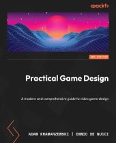 book Practical Game Design: A modern and comprehensive guide to video game design [True PDF by Team-IRA]