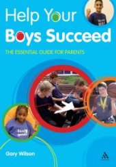 book Help Your Boys Succeed : The Essential Guide for Parents