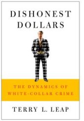 book Dishonest Dollars : The Dynamics of White-Collar Crime