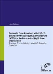 book Bentonite Functionalised with 2-(3-(2-aminoethylthio)propylthio)ethanamine (AEPE) for the Removal of Hg(II) from Wastewaters : Synthesis, Characterisation and Hg(II) Adsorption Properties