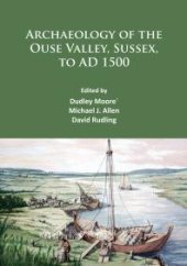 book Archaeology of the Ouse Valley, Sussex, to AD 1500