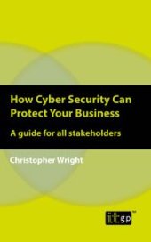 book How Cyber Security Can Protect Your Business : A Guide for All Stakeholders