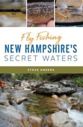 book Fly Fishing New Hampshire's Secret Waters