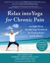 book Relax into Yoga for Chronic Pain : An Eight-Week Mindful Yoga Workbook for Finding Relief and Resilience