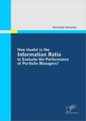 book How Useful is the Information Ratio to Evaluate the Performance of Portfolio Managers?