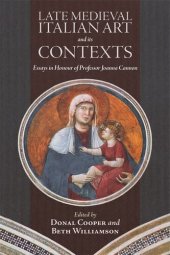 book Late Medieval Italian Art and its Contexts: Essays in Honour of Professor Joanna Cannon