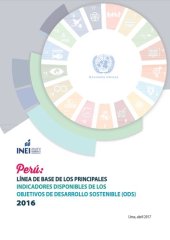 book Perú: Línea Base de los Principales Indicadores Disponibles de los Objetivos de Desarrollo Sostenible (ODS), 2016