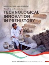 book Detecting and Explaining Technological Innovation in Prehistory