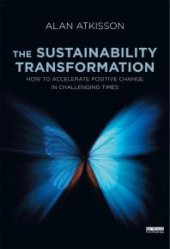 book The Sustainability Transformation : How to Accelerate Positive Change in Challenging Times