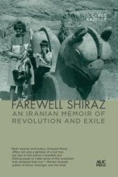 book Farewell Shiraz : An Iranian Memoir of Revolution and Exile