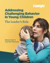 book Addressing Challenging Behavior in Young Children: The Leader's Role