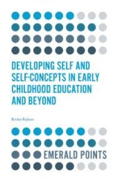 book Developing Self and Self-Concepts in Early Childhood Education and Beyond