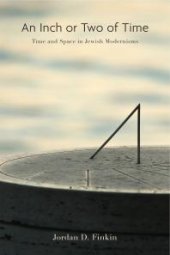 book An Inch or Two of Time : Time and Space in Jewish Modernisms