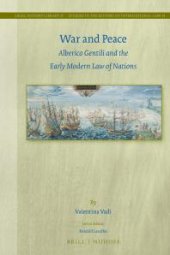 book War and Peace : Alberico Gentili and the Early Modern Law of Nations