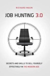 book Job Hunting 3.0 : Skills and Secrets to Sell Yourself Effectively in the Modern Age